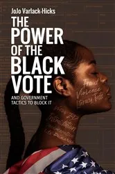 Book cover of The Power of the Black Vote by JoJo Varlack-Hicks