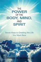 Book cover of The Power of the Body, Mind, and Spirit by Theodore W. Sanders