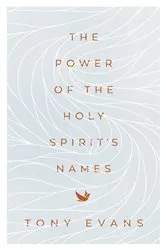Book cover of The Power of the Holy Spirit's Names by Tony Evans