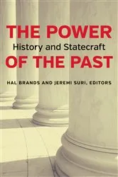 Book cover of The Power of the Past by Hal Brands