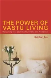 Book cover of The Power of Vastu Living by Kathleen Cox