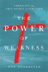 Book cover of The Power of Weakness by Dan Schaeffer