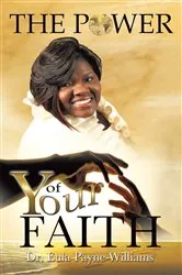 Book cover of The Power of Your Faith by Dr. Eula Payne-Williams