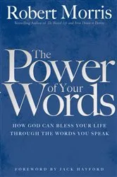 Book cover of The Power of Your Words by Robert Morris