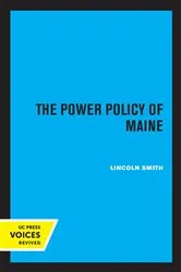 Book cover of The Power Policy of Maine by Lincoln Smith