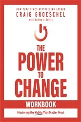 Book cover of The Power to Change Workbook by Craig Groeschel