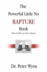 Book cover of The Powerful Little No Rapture Book by Peter Wyns