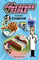 Book cover of The Powerpuff Girls: The Official Cookbook by Tracey West