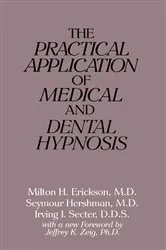 Book cover of The Practical Application of Medical and Dental Hypnosis by Milton H. Erickson