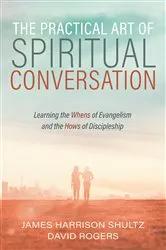 Book cover of The Practical Art of Spiritual Conversation by James Harrison Shultz