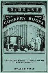 Book cover of The Practical Brewer - A Manual for the Brewing Industry by Edward H. Vogel