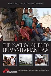 Book cover of The Practical Guide to Humanitarian Law (3rd ed.) by Françoise Bouchet-Saulnier