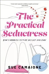 Book cover of The Practical Seductress by Sue Camaione