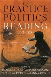 Book cover of The Practice and Politics of Reading, 650-1500 by Daniel G. Donoghue