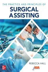 Book cover of The Practice and Principles of Surgical Assisting by Rebecca Hall