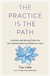 Book cover of The Practice Is the Path by Tias Little