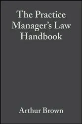 Book cover of The Practice Manager's Law Handbook by Arthur Brown