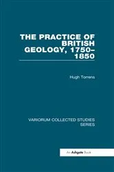 Book cover of The Practice of British Geology, 1750–1850 by Hugh Torrens