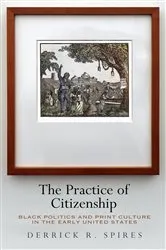 Book cover of The Practice of Citizenship by Derrick R. Spires