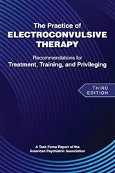 Book cover of The Practice of Electroconvulsive Therapy (3rd ed.) by American Psychiatric Association