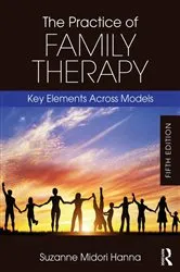 Book cover of The Practice of Family Therapy (5th ed.) by Suzanne Midori Hanna