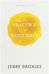 Book cover of The Practice of Godliness by Jerry Bridges