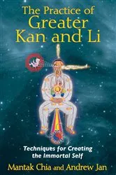 Book cover of The Practice of Greater Kan and Li by Mantak Chia