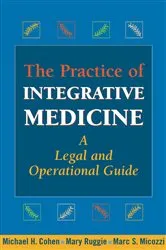 Book cover of The Practice of Integrative Medicine by Michael H. Cohen