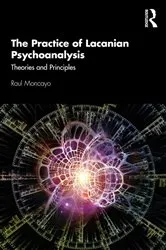 Book cover of The Practice of Lacanian Psychoanalysis by Raul Moncayo