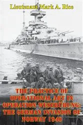 Book cover of The Practice Of Operational Art In Operation Weserübung: The German Invasion Of Norway 1940 by Unknown