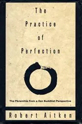 Book cover of The Practice of Perfection by Robert Aitken