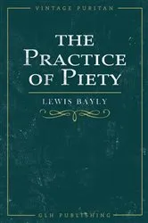 Book cover of The Practice of Piety by Lewis Bayly