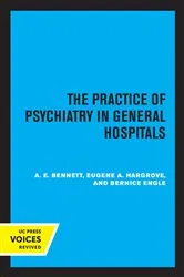 Book cover of The Practice of Psychiatry in General Hospitals by A.E. Bennett