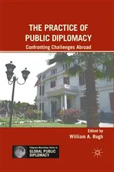 Book cover of The Practice of Public Diplomacy by W. Rugh