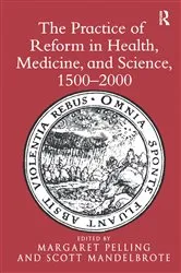 Book cover of The Practice of Reform in Health, Medicine, and Science, 1500–2000 by Scott Mandelbrote