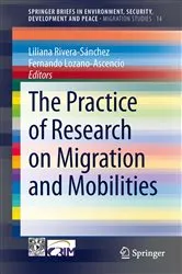 Book cover of The Practice of Research on Migration and Mobilities by Liliana Rivera-Sánchez