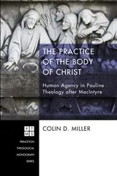 Book cover of The Practice of the Body of Christ by Colin D. Miller