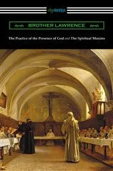 Book cover of The Practice of the Presence of God and The Spiritual Maxims by Brother Lawrence
