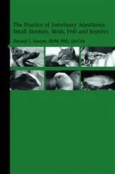 Book cover of The Practice of Veterinary Anesthesia by Donald Sawyer