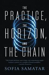 Book cover of The Practice, the Horizon, and the Chain by Sofia Samatar
