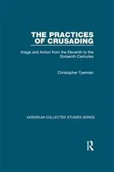 Book cover of The Practices of Crusading by Christopher Tyerman