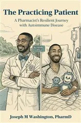 Book cover of The Practicing Patient A Pharmacist's Resilient Journey with Autoimmune Disease by PharmD Washington