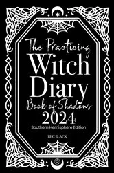 Book cover of The Practicing Witch Diary 2024 - Book of Shadows - Southern Hemisphere by Bec Black