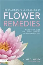 Book cover of The Practitioner's Encyclopedia of Flower Remedies by Clare G Harvey
