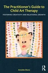 Book cover of The Practitioner's Guide to Child Art Therapy by Annette Shore