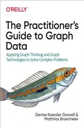 Book cover of The Practitioner's Guide to Graph Data by Denise Gosnell