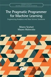 Book cover of The Pragmatic Programmer for Machine Learning by Marco Scutari