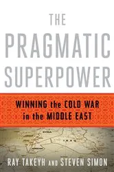 Book cover of The Pragmatic Superpower: Winning the Cold War in the Middle East by Ray Takeyh