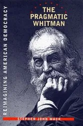 Book cover of The Pragmatic Whitman by Stephen John Mack