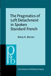 Book cover of The Pragmatics of Left Detachment in Spoken Standard French by Betsy K. Barnes